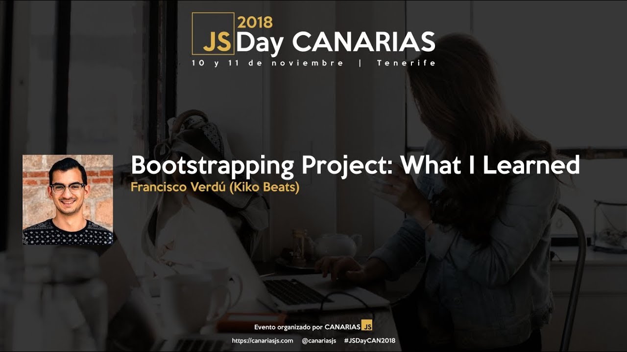 Bootstrapping Project: What I learned | JSDay Canarias 2018