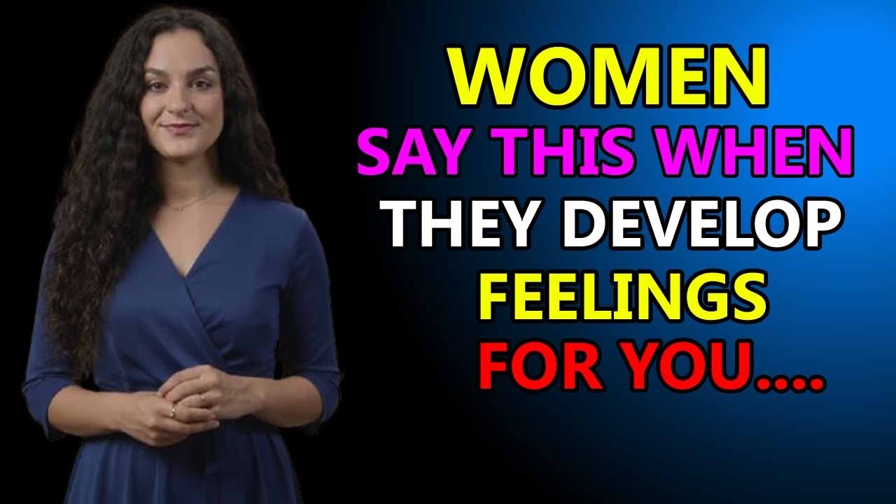 IF A Woman Is Developing FEELINGS For YOU, She Will Say These 7 THINGS Psychology Facts