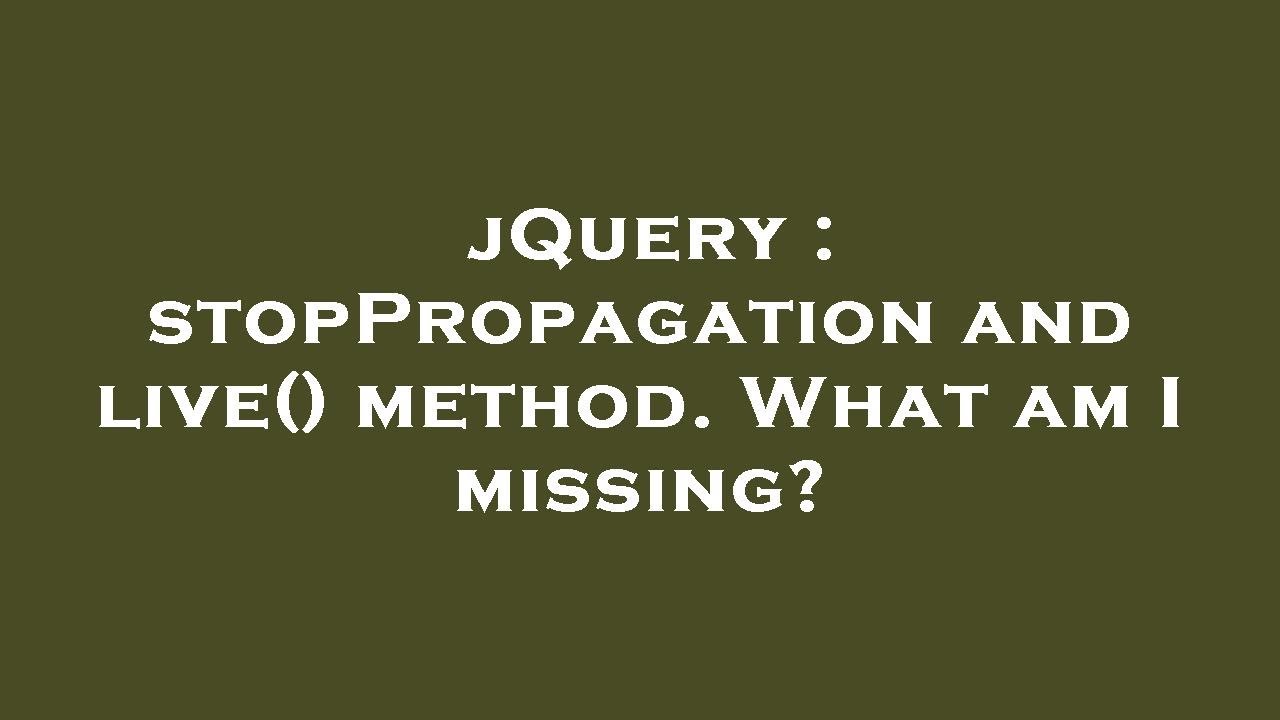 jQuery : stopPropagation and live() method. What am I missing?