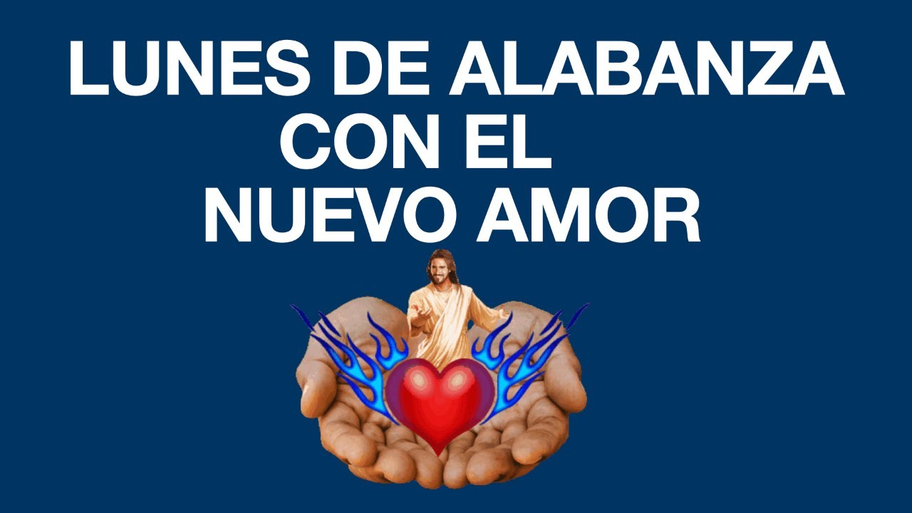 LUNES DE alabanza con el Nuevo Amor  9 de Febrero 2026