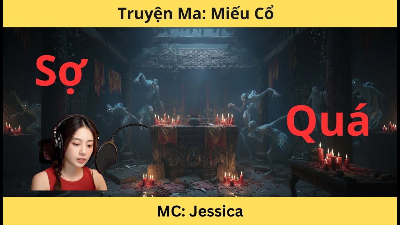 Truyện Ma Jessica: Miếu CỔ - Nghe mà phải thức suốt đêm