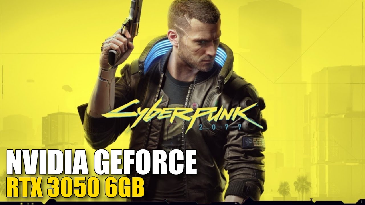 Nvidia Geforce RTX 3050 6GB | Cyberpunk 2077 | 1080P - High - DLSS: Quality