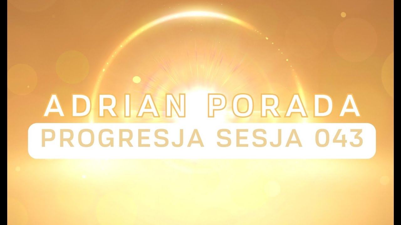 043 Manipulacja materią, SESJA BADAWCZA, fragmenty - PROGRESJA Adrian Porada
