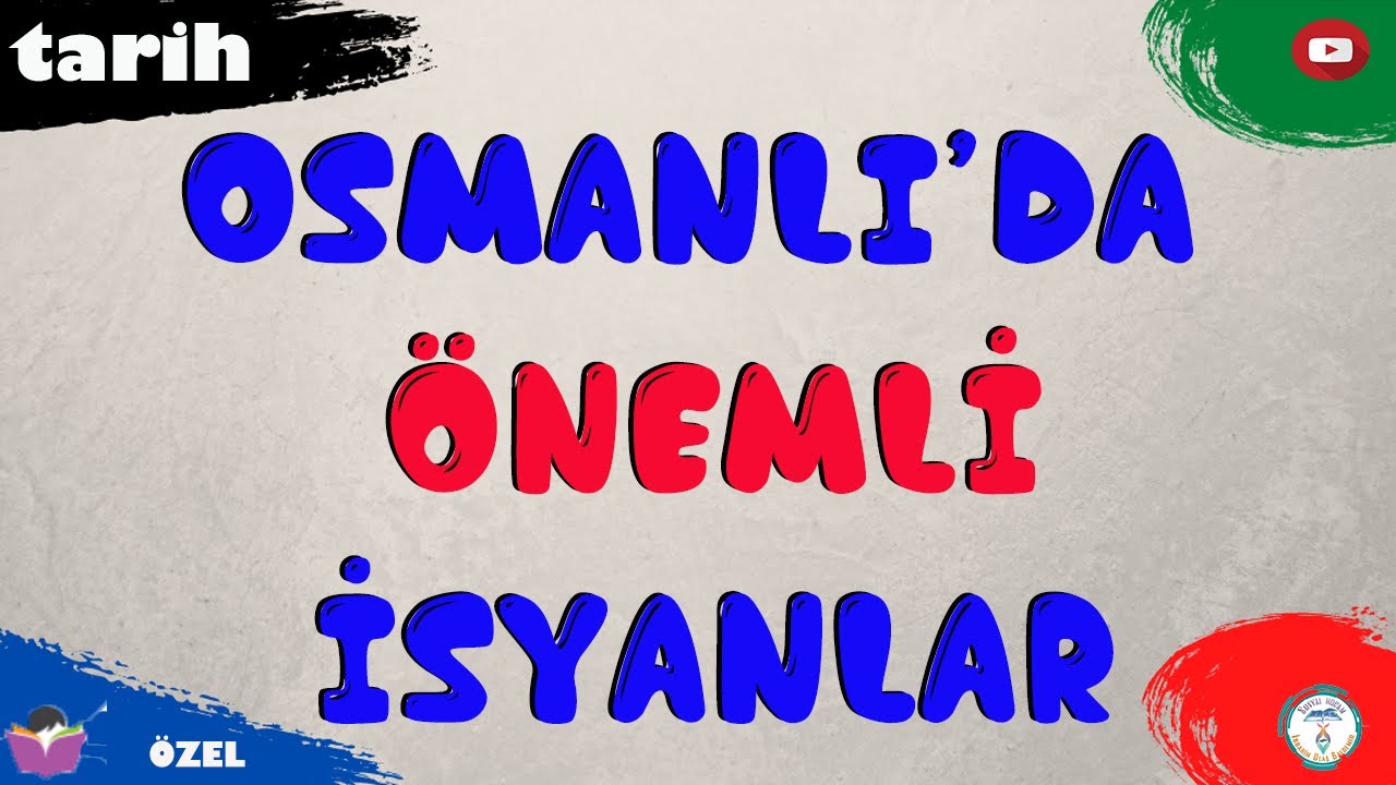 Osmanlı'da Gerçekleşen Önemli İsyanlar (YKS KPSS)