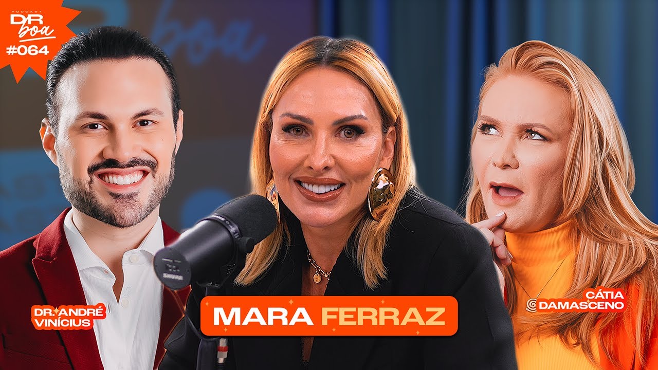 Menopausa sem tabu: você não está sozinha nessa! | Mara Ferraz  | DR Boa Podcast #064