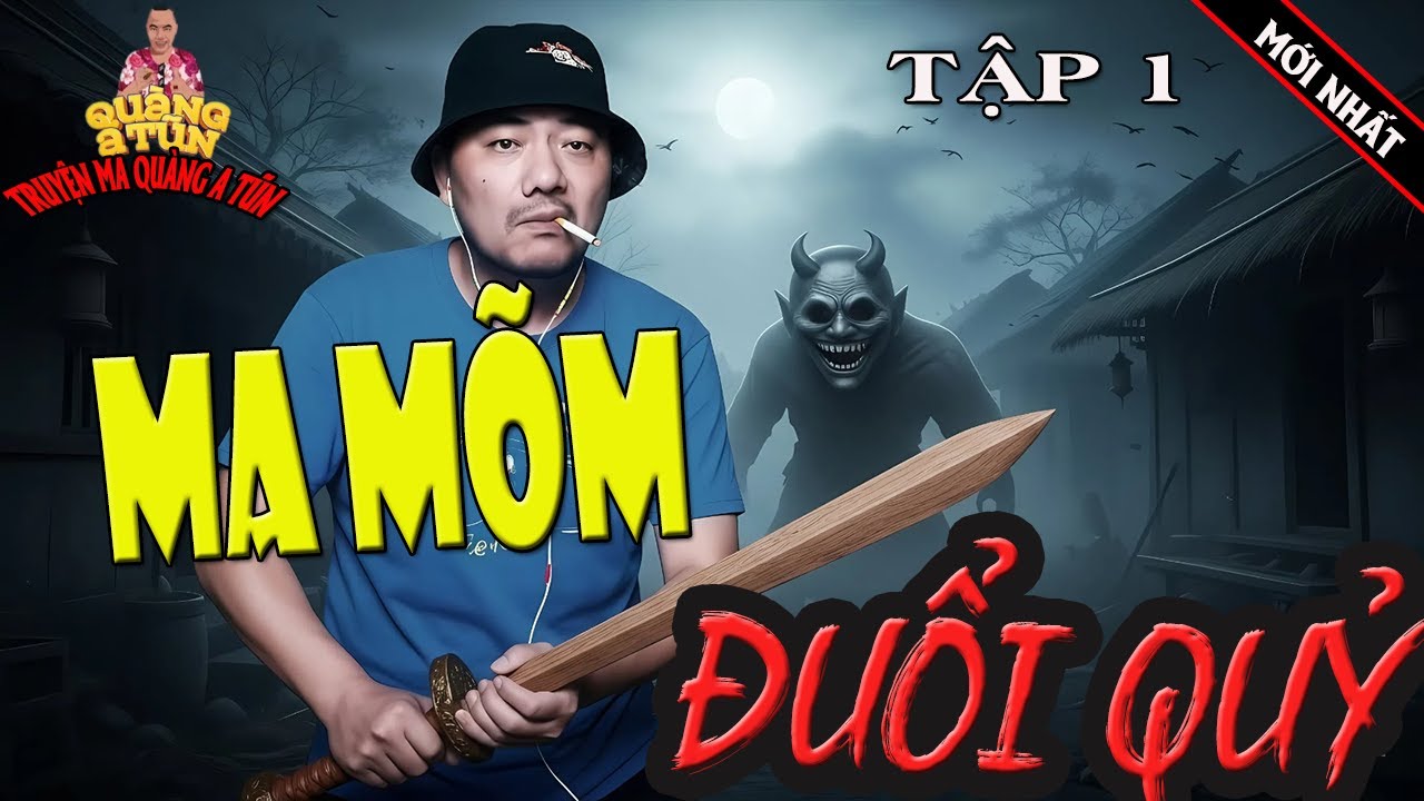 THẮP ĐÈN KỂ CHUYỆN - QUÀNG A TŨN : MA MÕM ĐUỔI QUỶ