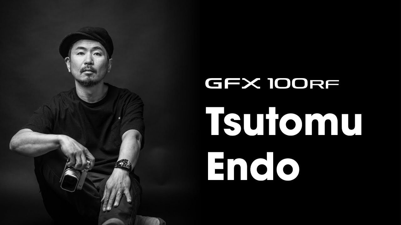 GFX100RF x Tsutomu Endo/ FUJIFILM