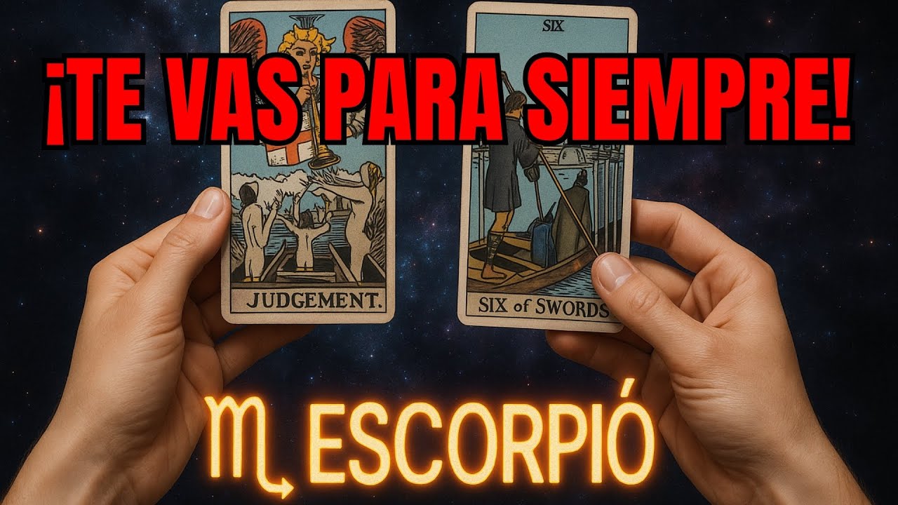 ESCORPIÓ♏ 🌊 ¡DIOS TE ESTÁ AVISANDO: ¡TE VAS PARA SIEMPRE! 😭💔 ¡UNA PARTIDA QUE VA A CAMBIAR TU VIDA!