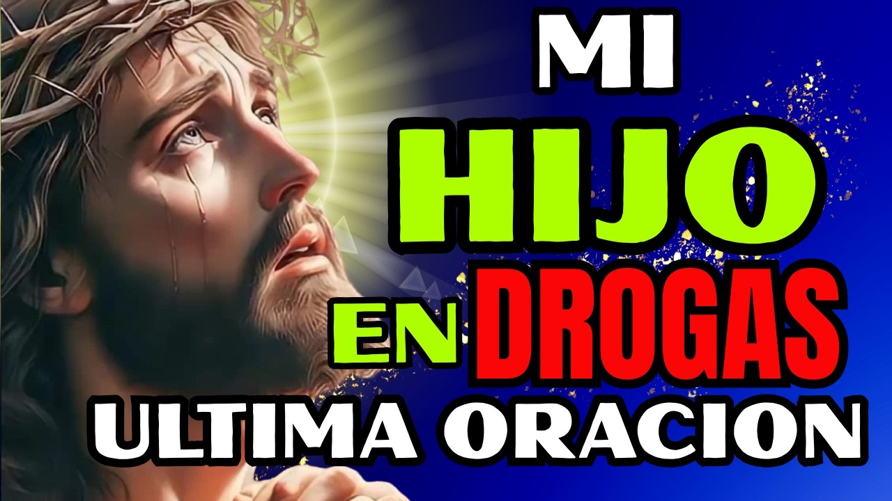 ⚔️ ORACIÓN DE GUERRA Por Tu Hijo Atrapado en Adicciones 🙏