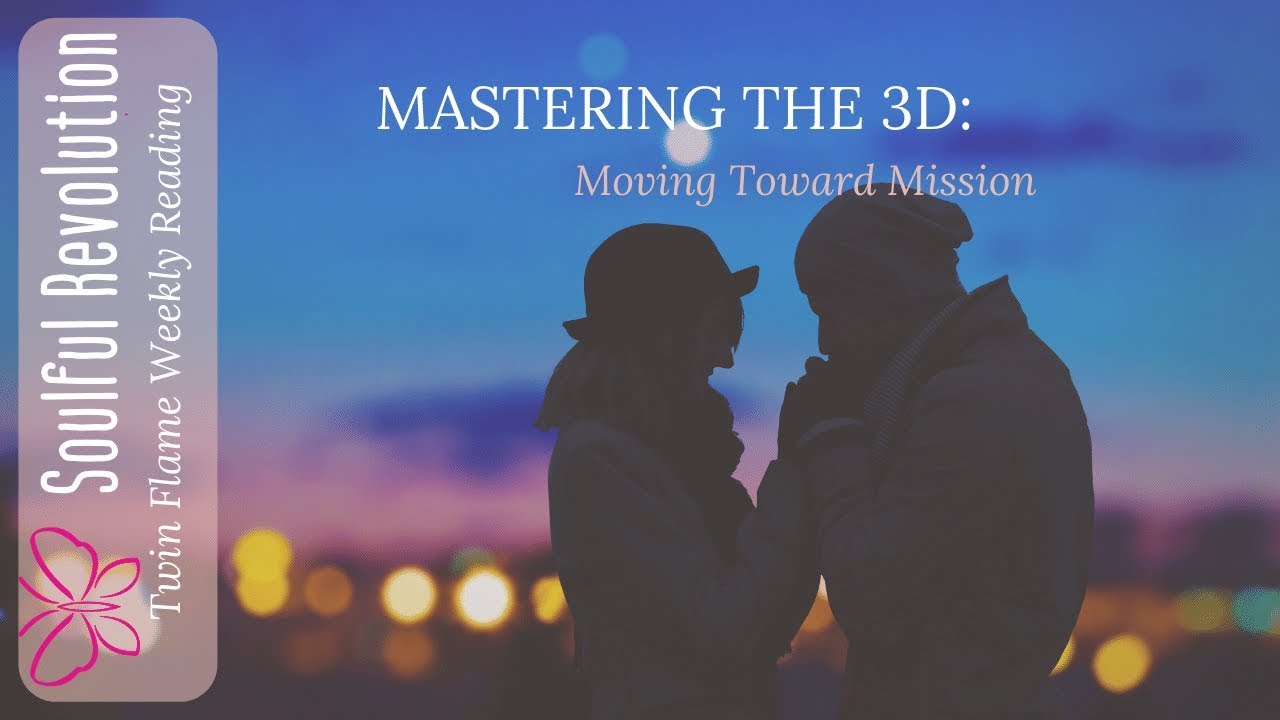Twin Flame Energy: Mastering the 3D, Your Mission Awaits February 2-7