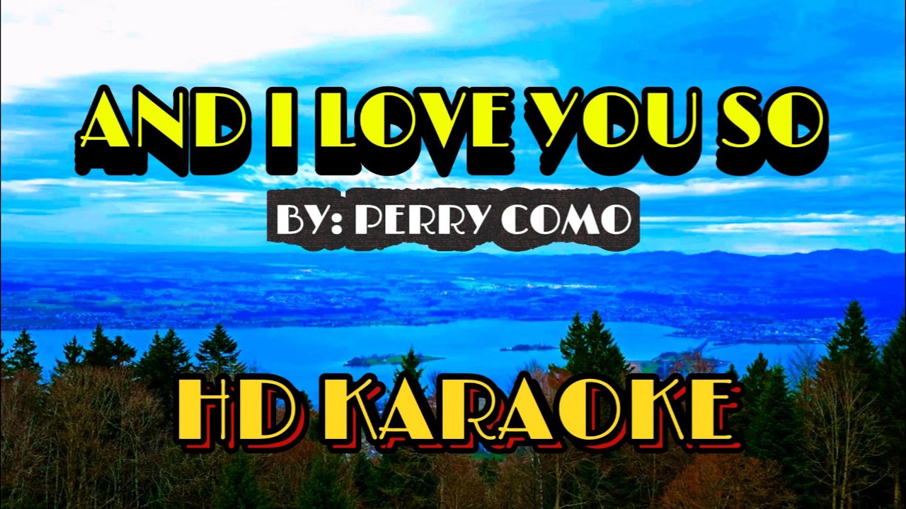AND I LOVE YOU SO - HD KARAOKE VERSION BY PERRY COMO