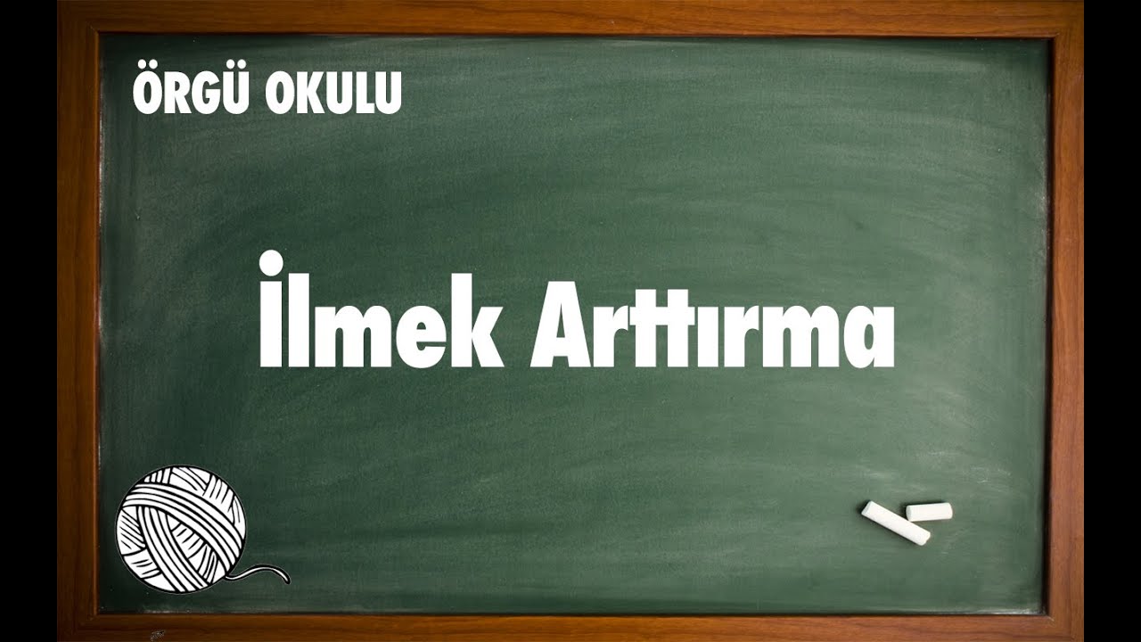 Örgüde ilmek arttırma - Örgü Dersleri