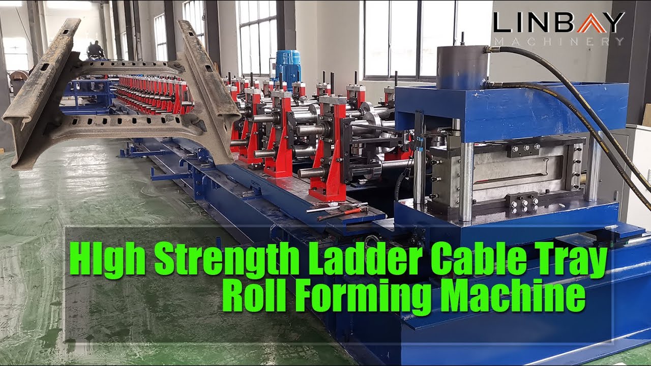 【Ladder Cable Tray】Linbay-High-strength Ladder Cable Tray Roll Forming Machine