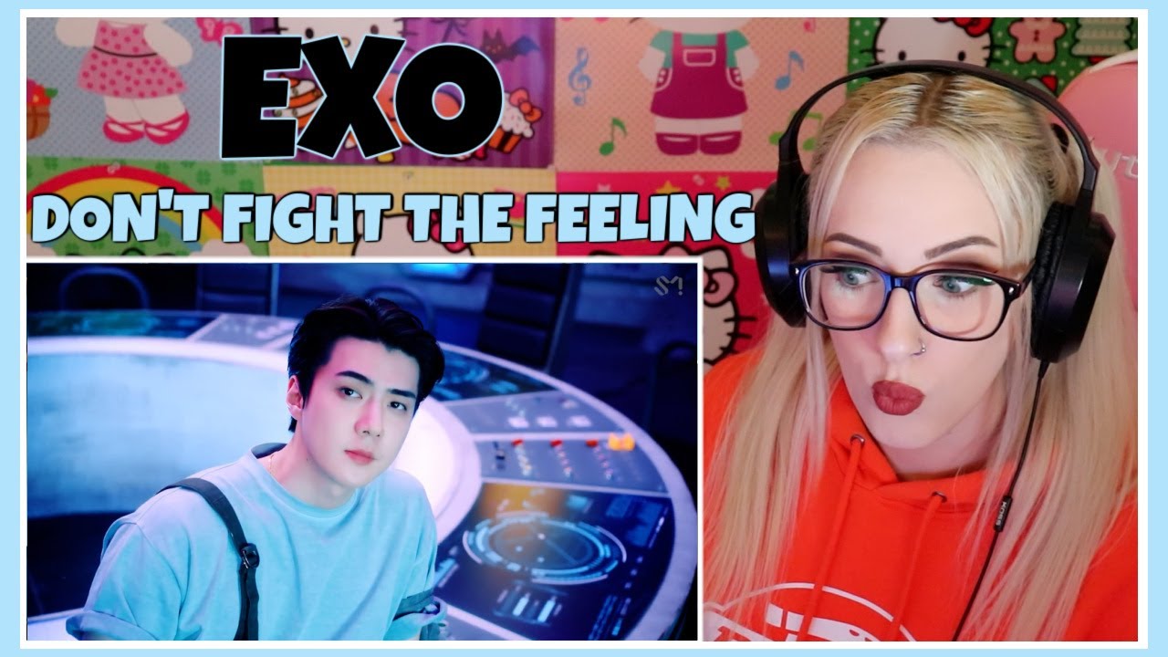 EXO (엑소) - 'Don't fight the feeling' MV REACTION! | Heather Cutright