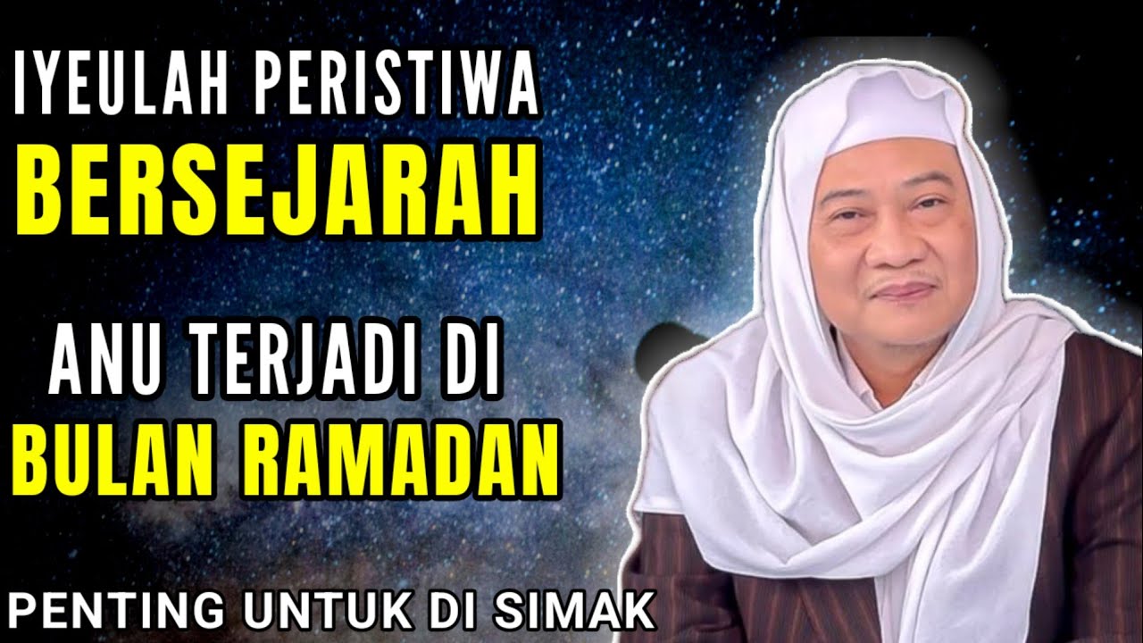 PERISTIWA BERSEJARAH ANU TERJADI DI BULAN RAMADAN || ABUYA UCI TURTUSI