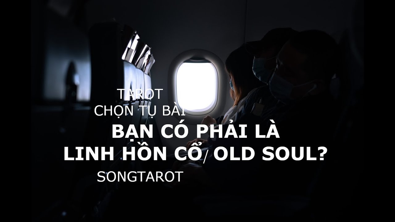 tarot: chọn tụ bài: bạn có phải là linh hồn cổ/ old soul?