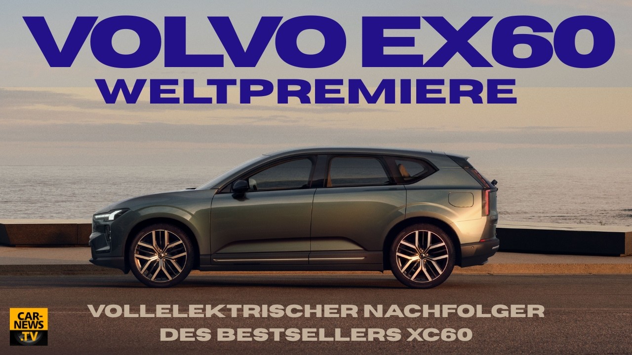 Volvo EX 60 – „Weltpremiere des Erfolgsgaranten”