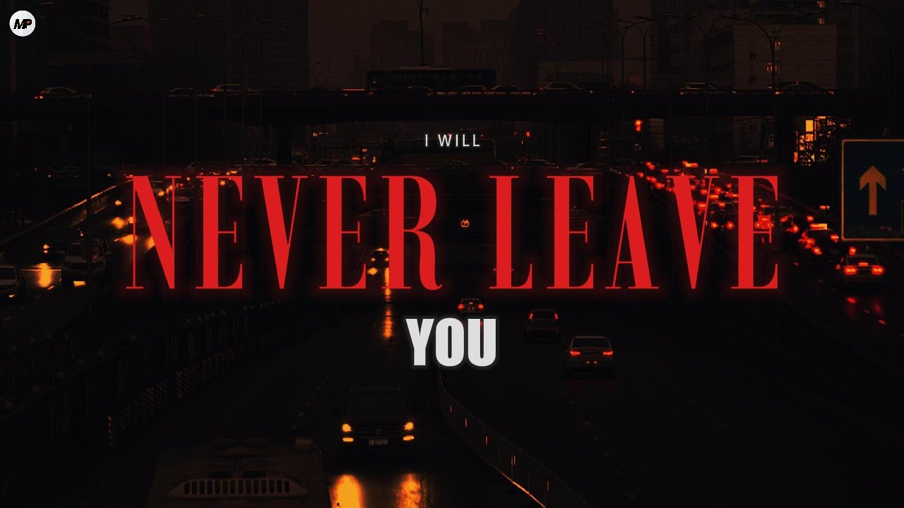 I WILL NEVER LEAVE YOU - MP (Lyrics Video)