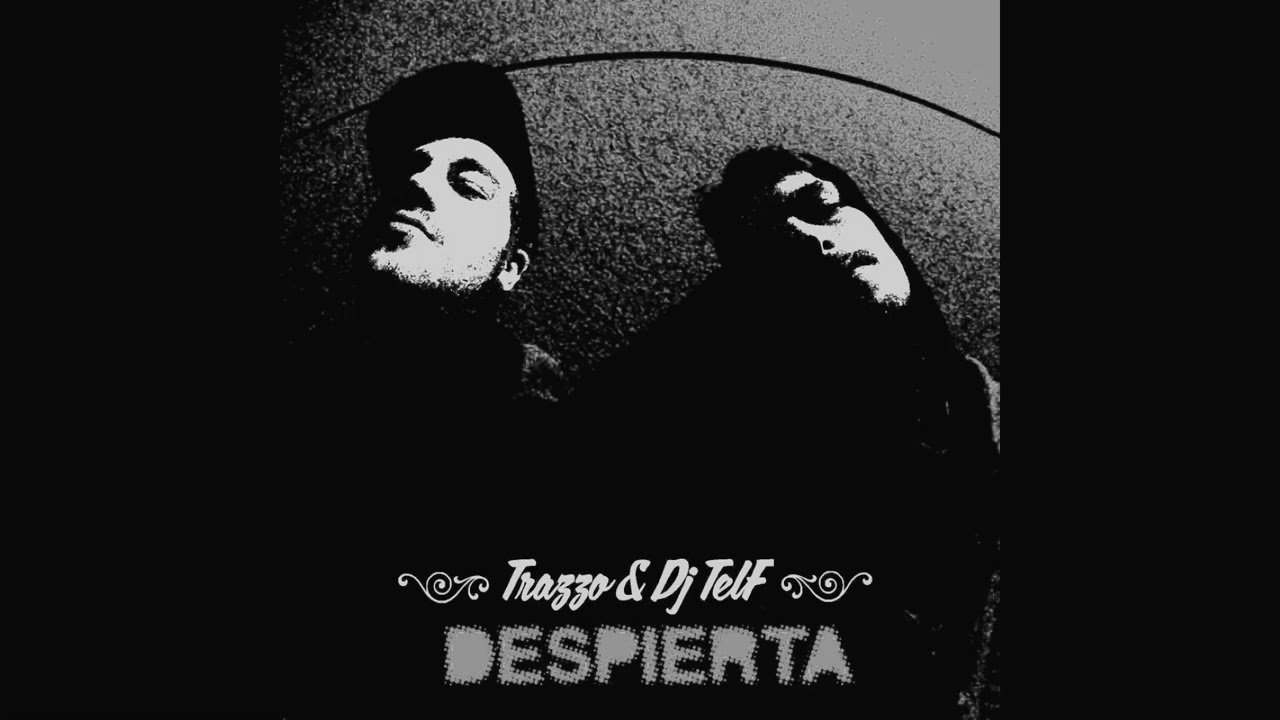TRAZZO & DJ TELF - DESPIERTA (2011-2012) [RELOADED]