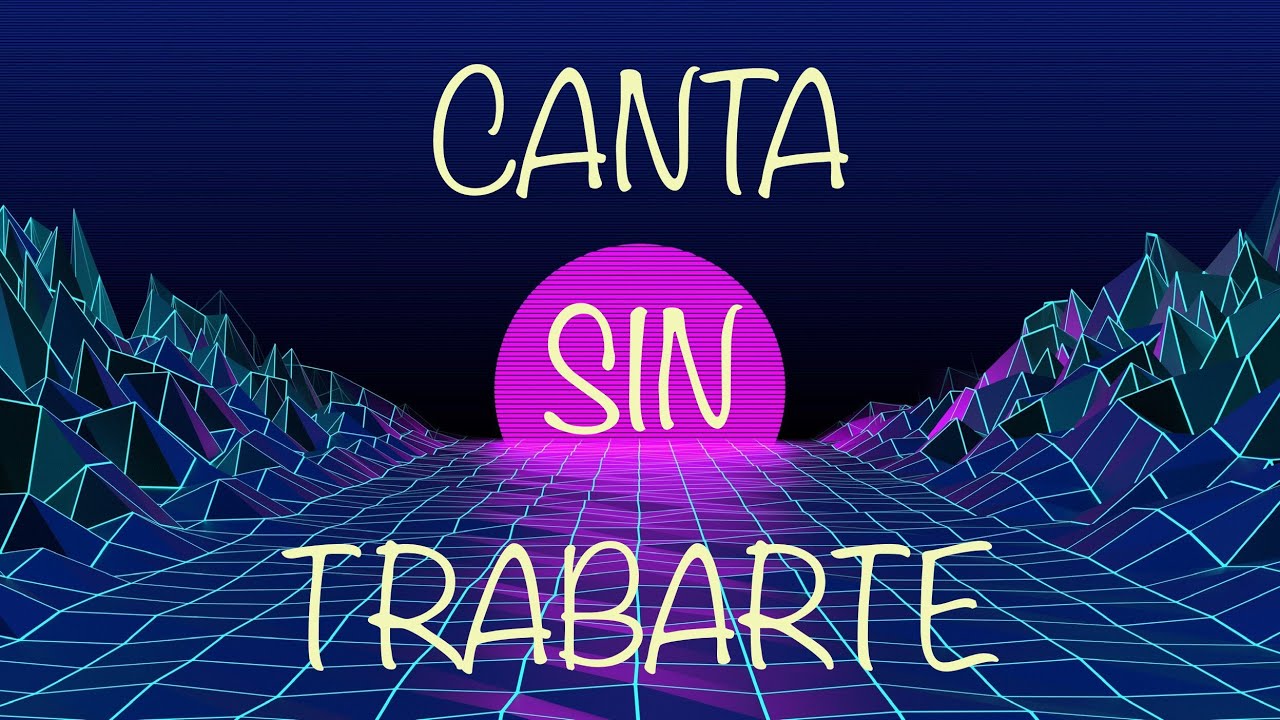 CANTA SIN TRABARTE