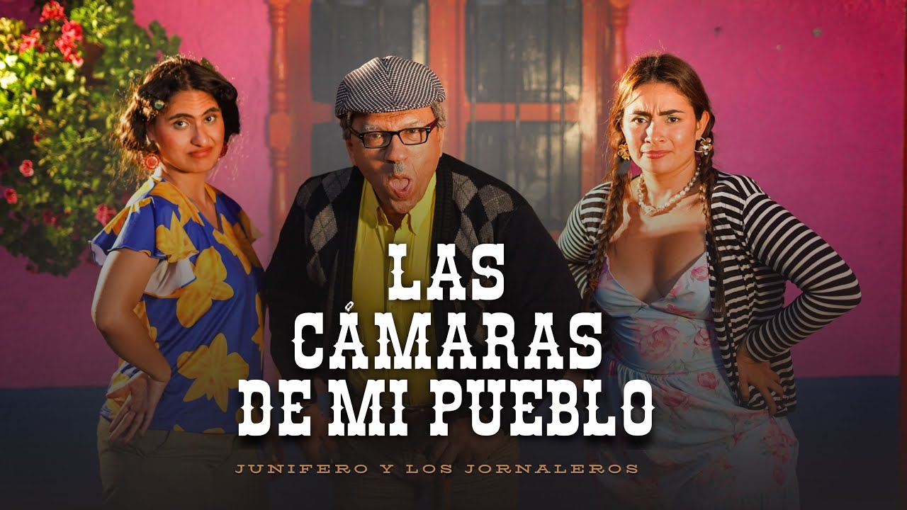 Las Cámaras De Mi Pueblo - Junifero y los Jornaleros (Video Oficial)