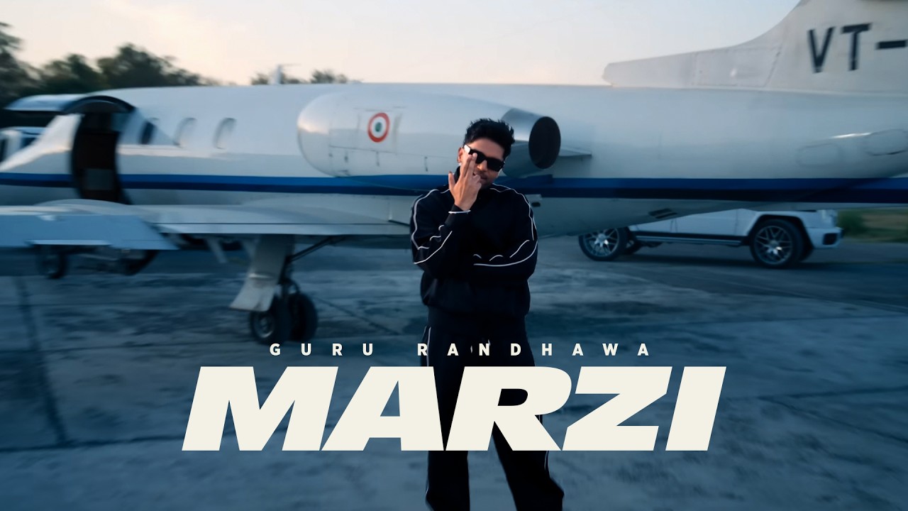 GURU RANDHAWA - &ldquo;MARZI&rdquo; MV