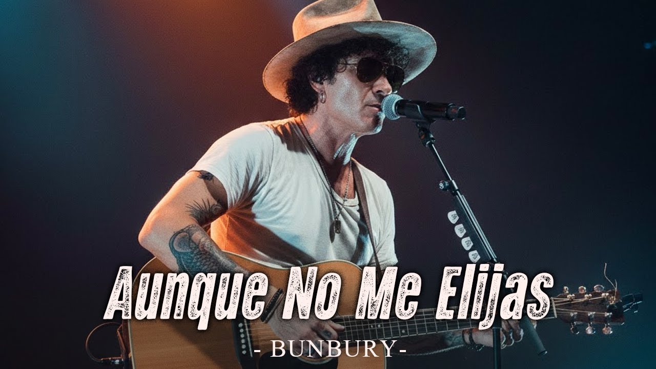 🎵 Bunbury - Aunque No Me Elijas ( lyric )