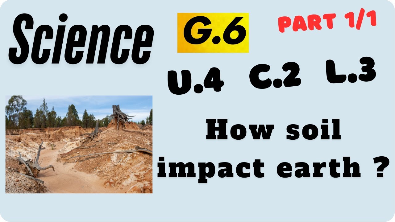 Science | Grade 6 |How soil impact earth ? | Unit 4 Concept 2 Lesson 3 | part 1/1 |2nd term ساينس