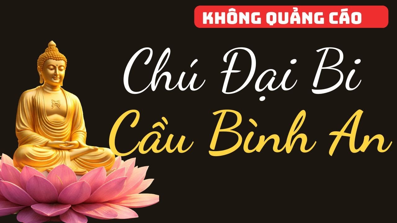 Chú Đại Bi (Không Quảng Cáo) 🙏 Nghe Mỗi Tối Dễ Ngủ, Tâm An Lạc, Xua Tan Phiền Não