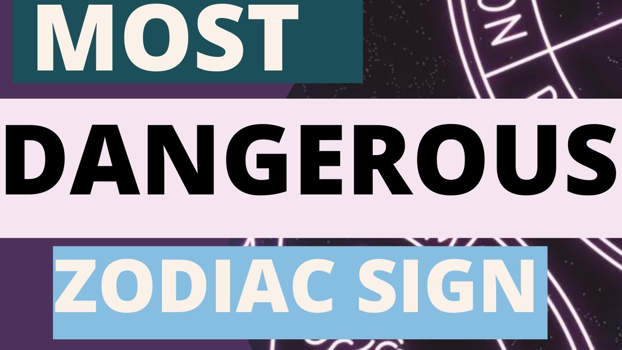 Top 5 Most Dangerous Zodiac Signs