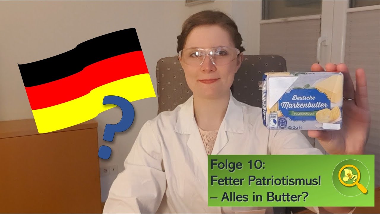Folge 10: Fetter Patriotismus! - Alles in Butter? [Lebensmittel]