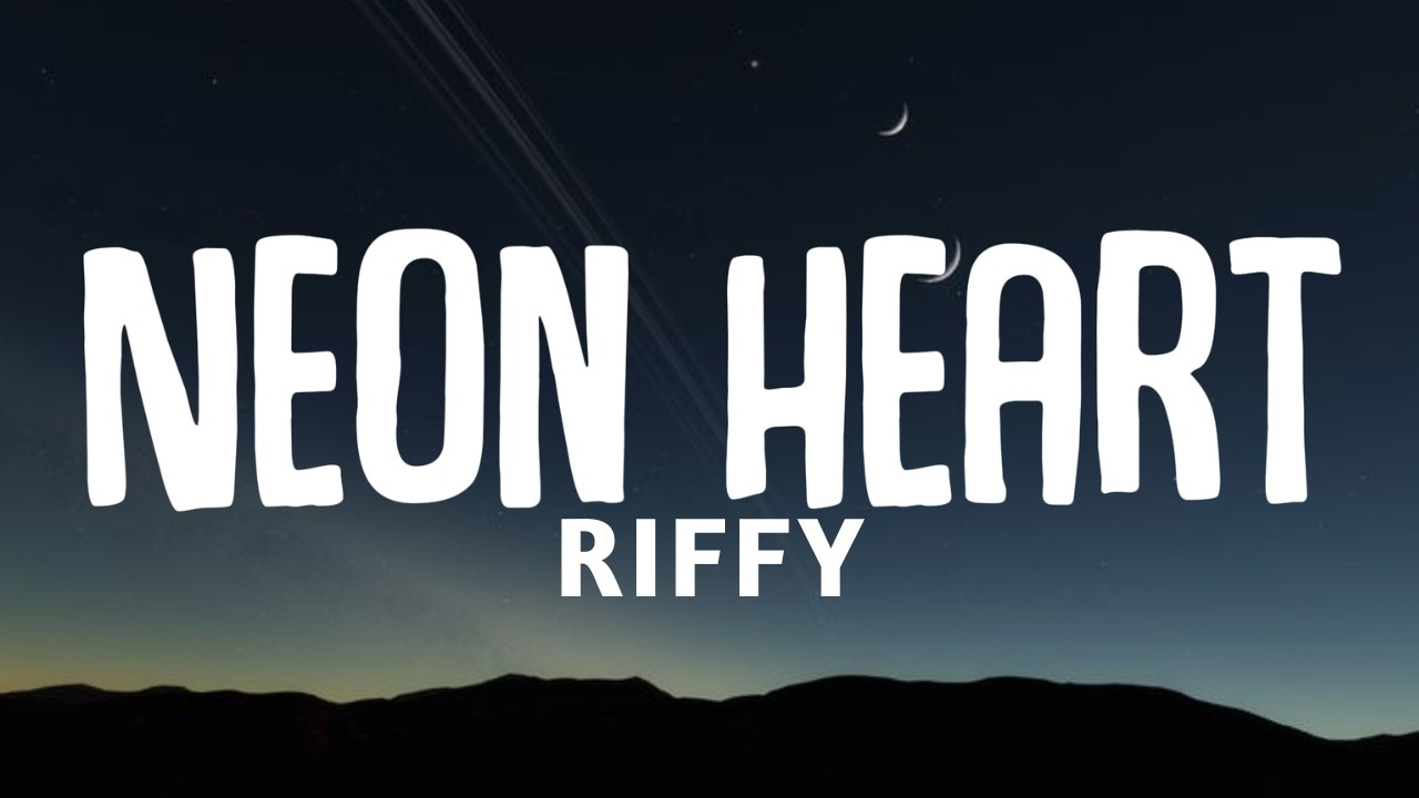 Neon Heart - Riffy (Official Song Lyrics)