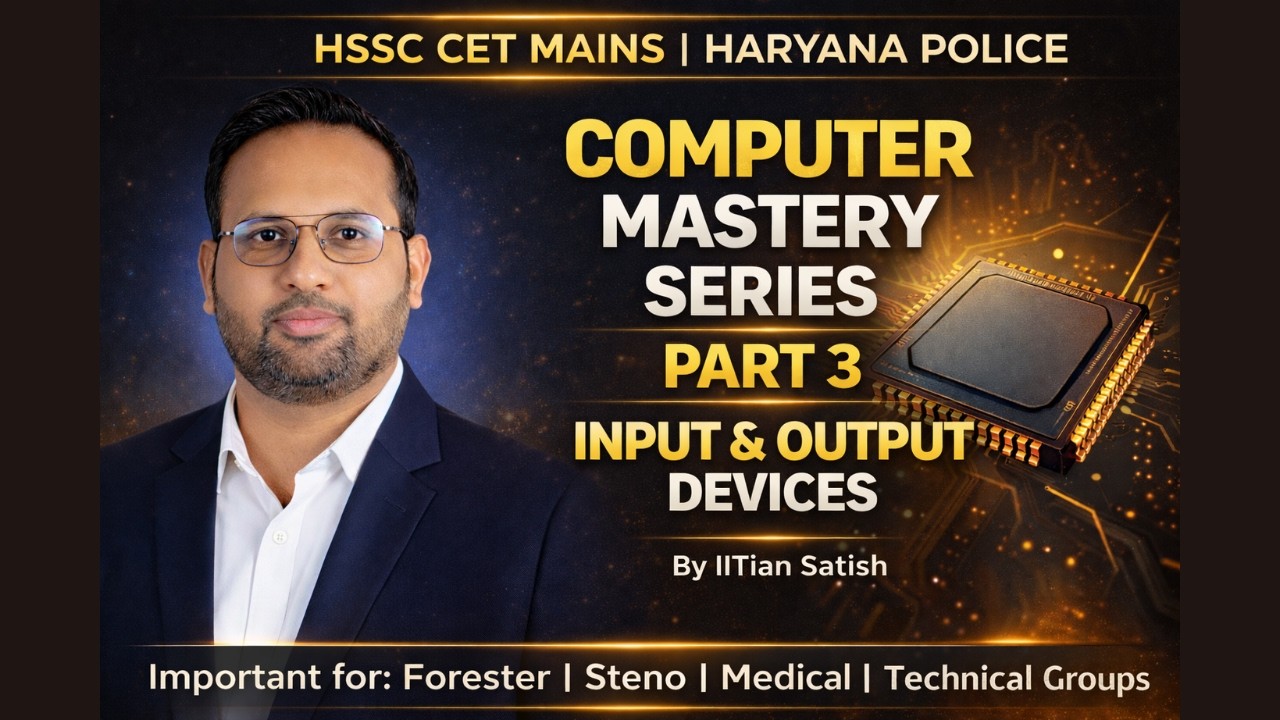 Computer Mastery Series – Part 3 | Input & Output Devices (HSSC CET Mains) | By IITian Satish