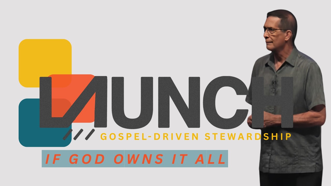 IF GOD OWNS IT ALL: Jim Kennon | Series: LAUNCH GOSPEL-DRIVEN STEWARDSHIP
