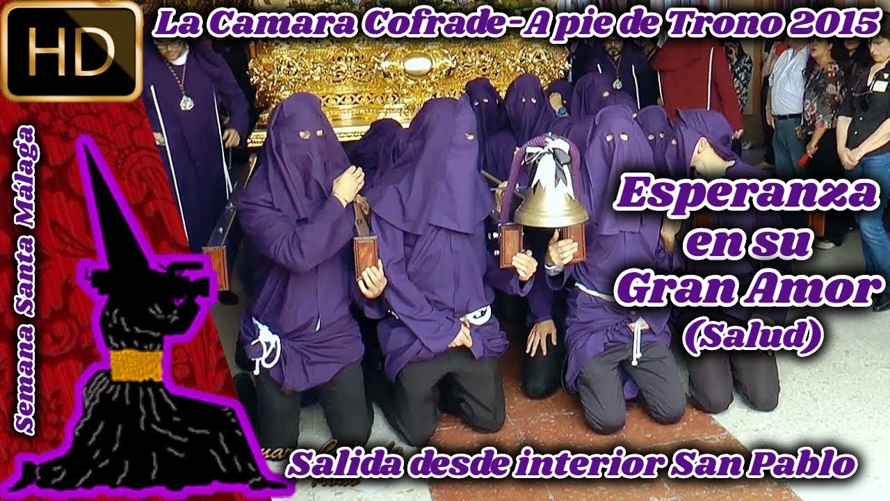 A PIE DE TRONO 2015: ESPERANZA EN SU GRAN AMOR (SALUD) SALIDA INTERIOR S. PABLO. SEMANA SANTA MÁLAGA