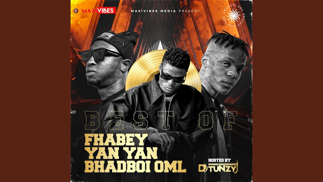 Best of Fhabey, Yan Yan & Bhadboi OML (Mixtape)