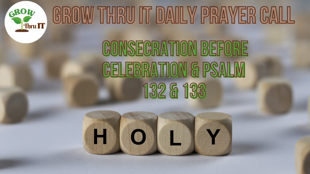 Prayer | Consecration Before Celebration | Psalm 132 &133