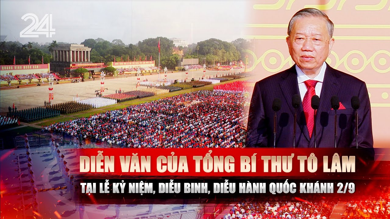 Diễn văn của Tổng B&iacute; thư T&ocirc; L&acirc;m tại Lễ Kỷ niệm, diễu binh, diễu h&agrave;nh Quốc kh&aacute;nh 2/9