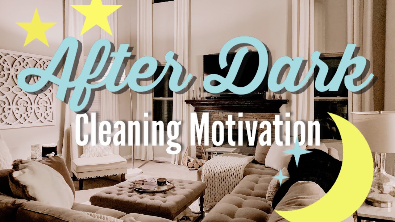 CLEAN WITH ME | AFTER DARK CLEANING MOTIVATION