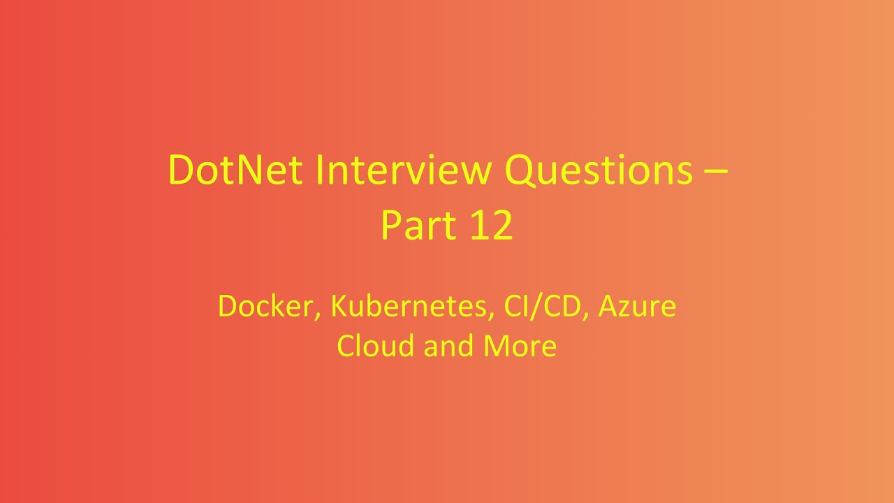 DotNet Interview Questions – Part 12 | Docker, K8s, CI/CD & Azure Cloud