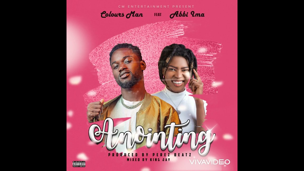 Colours Man Ft Abbi Ima - ANOINTING(Audio Version)