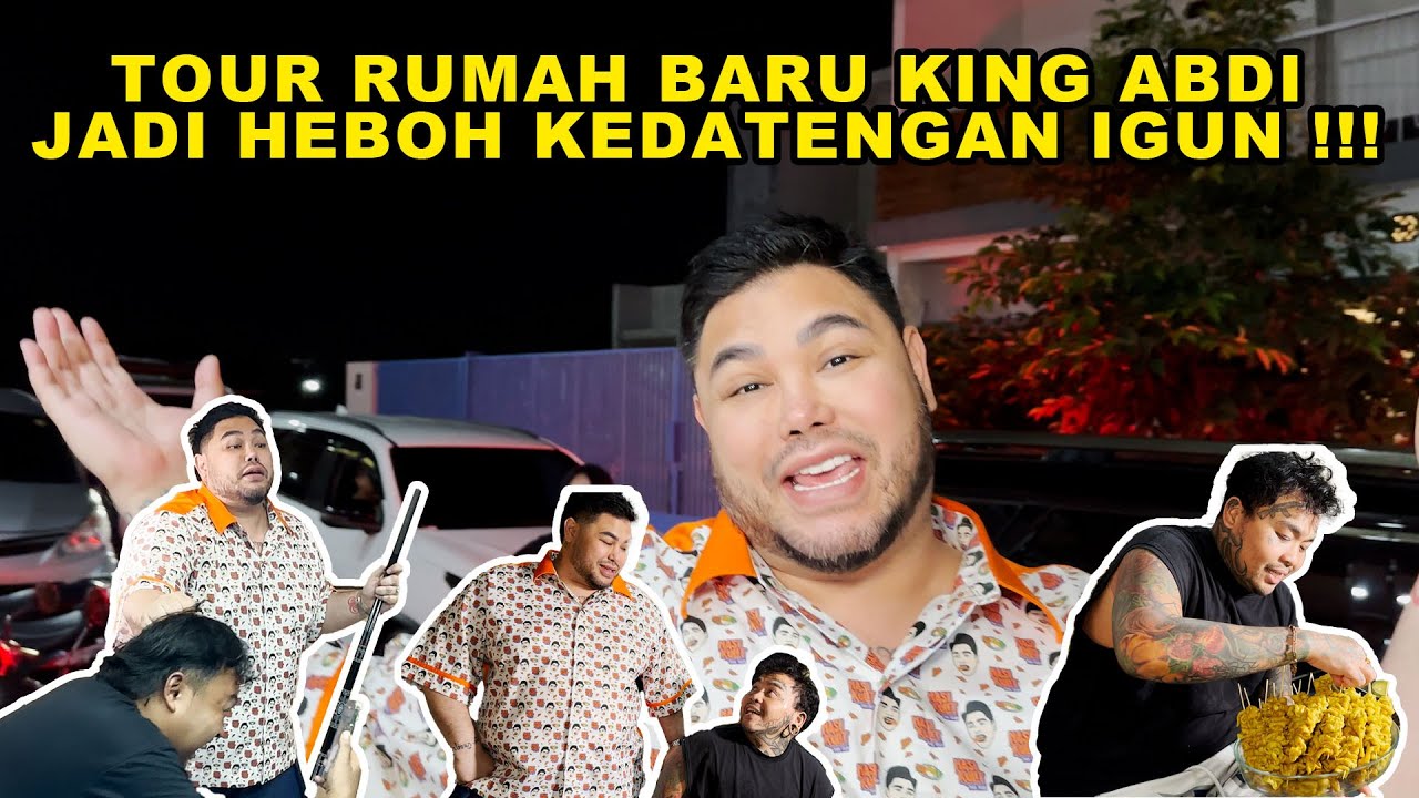 TOUR RUMAH BARU KING ABDI JADI HEBOH KEDATENGAN IGUN ?!