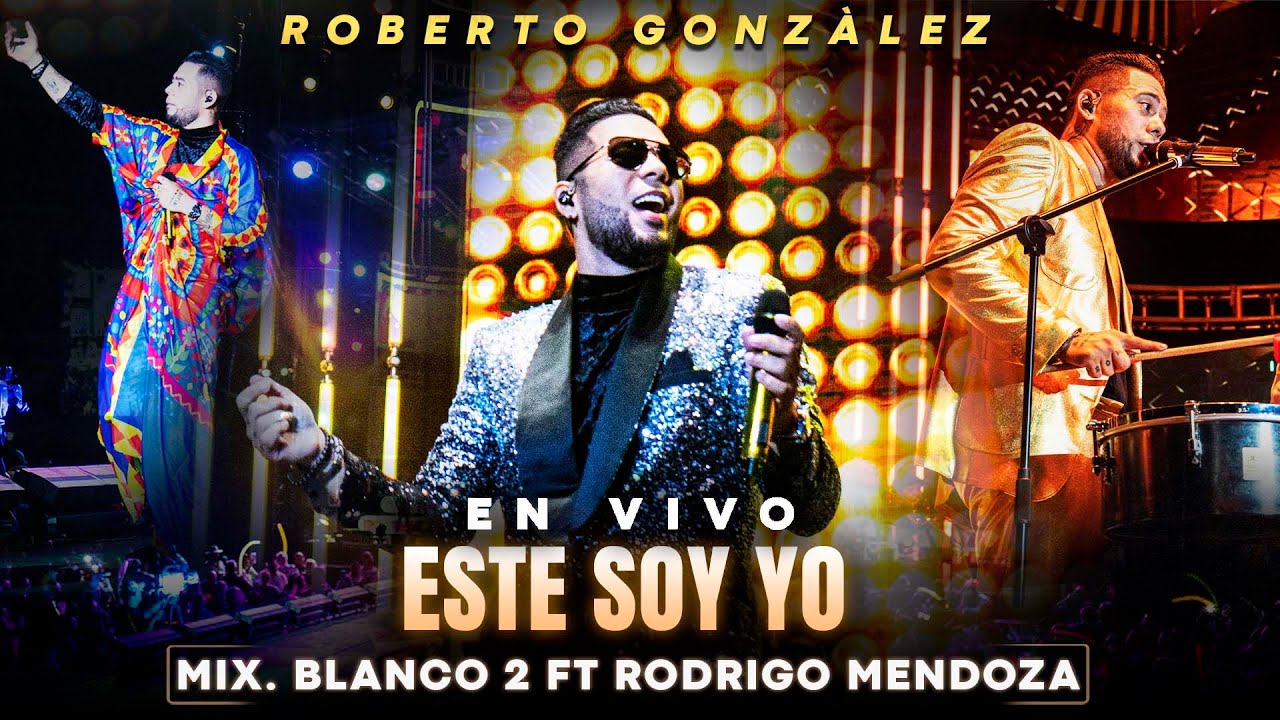 ROBERTO GONZÁLEZ  MIX BLANCO #2 FT RODRIGO MENDOZA “EN VIVO” ESTE SOY YO
