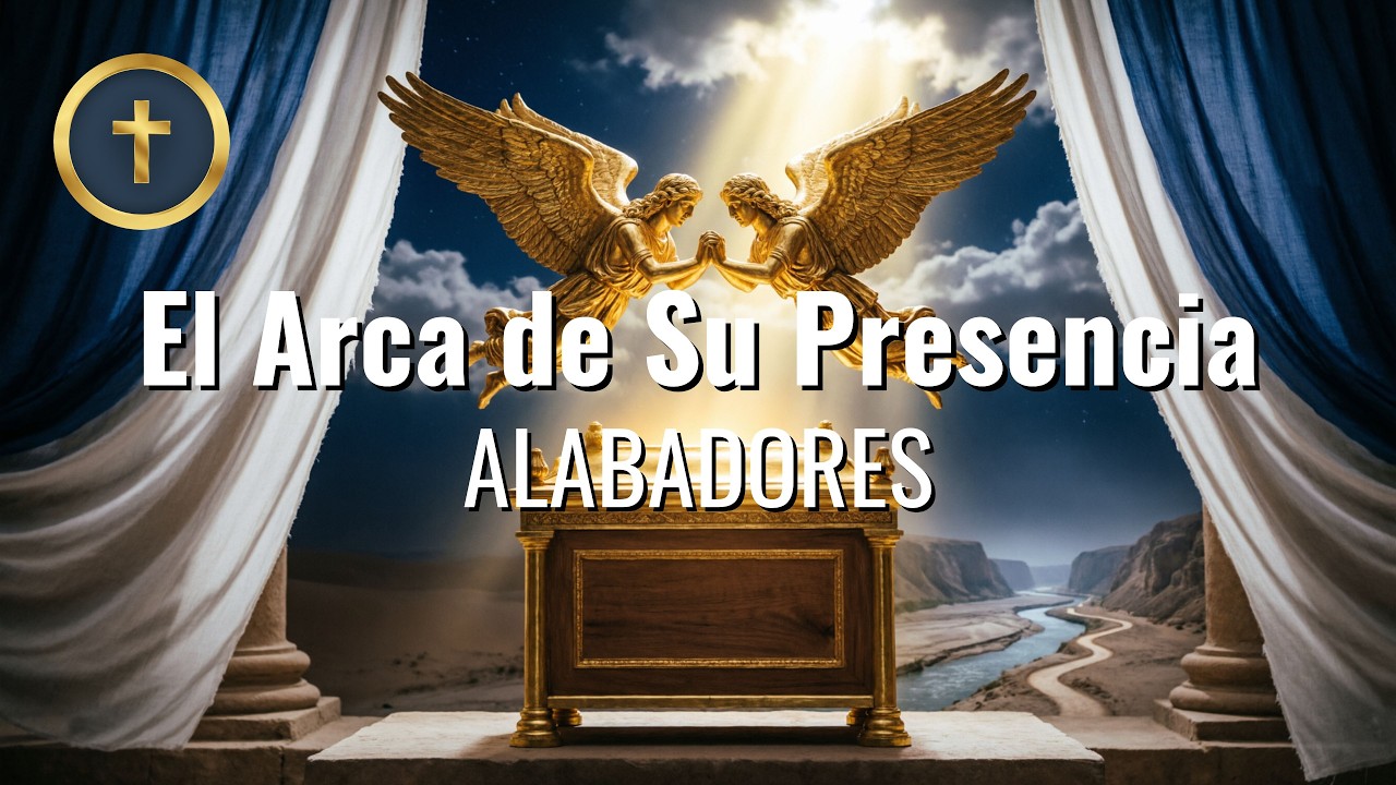 El Arca de Su Presencia · Alabadores