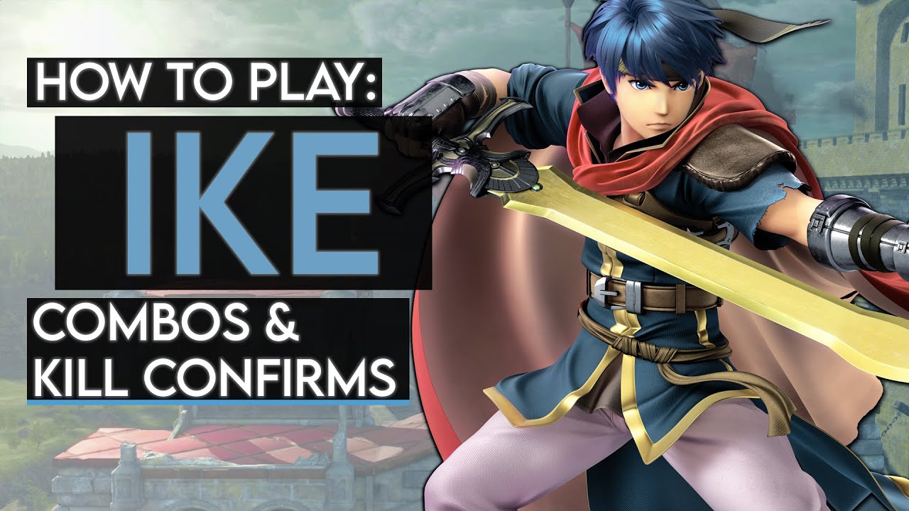 How To Play IKE: Basic Combos & Kill Confirms (Super Smash Bros. Ultimate)