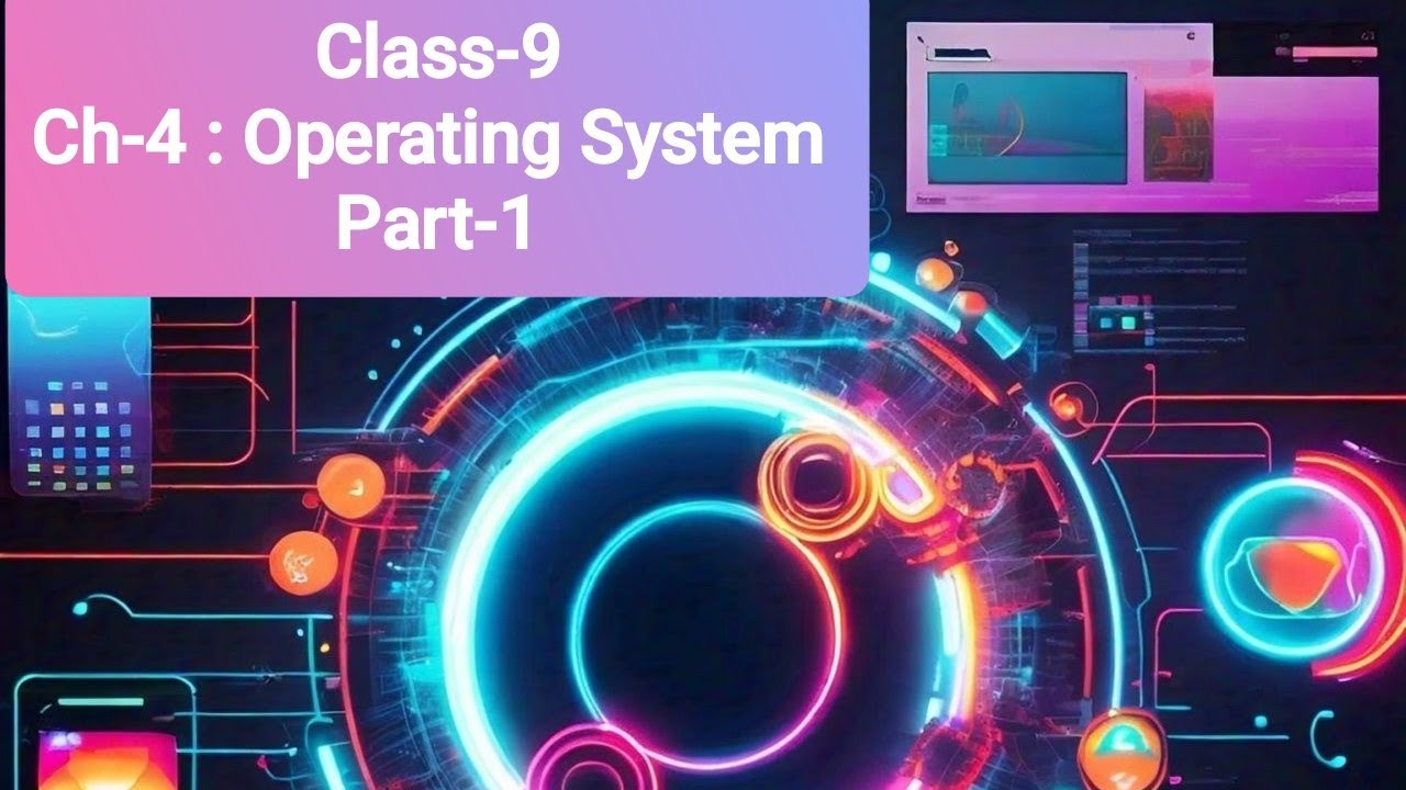 Class 9 | Ch-4 Operating System | Part-1
