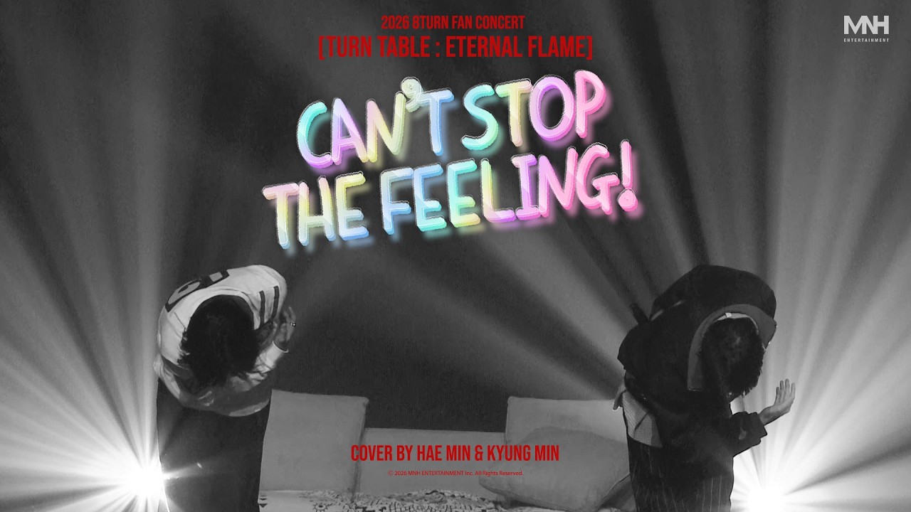 ‘CAN'T STOP THE FEELING!’ BY HAE MIN & KYUNG MIN (2026 8TURN FANCON [TURN TABLE : ETERNAL FLAME])