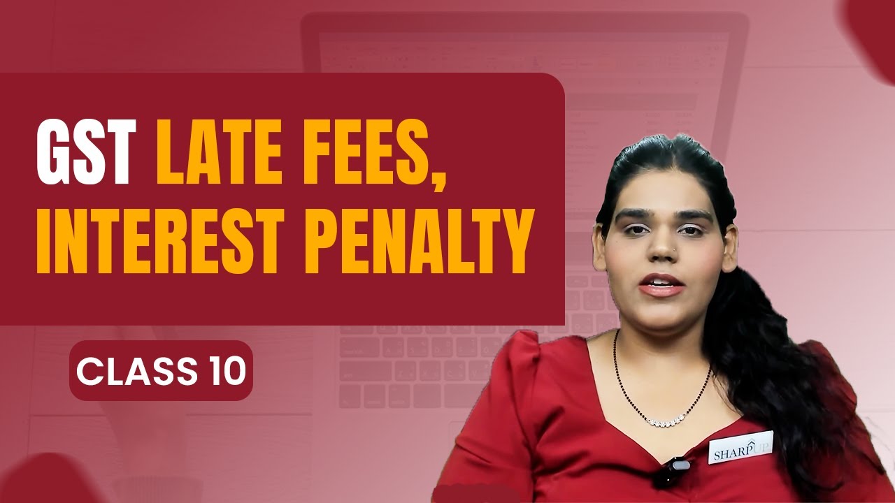 Accounting Class 10 | GST Late Fees, Interest & Penalty Explained | 2025 | Sharpup