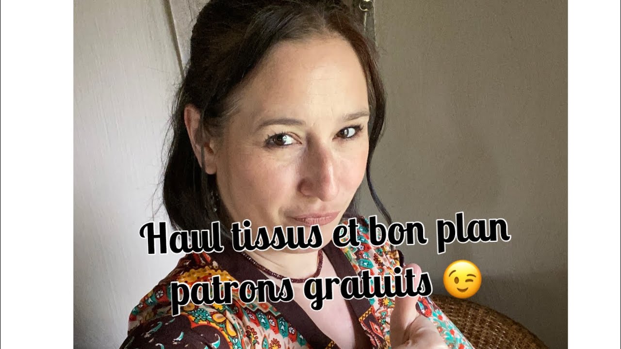 Haul tissus et bon plan patrons gratuits 😉