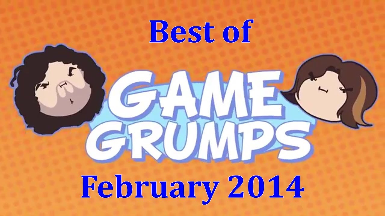 Best of Game Grumps - February 2014